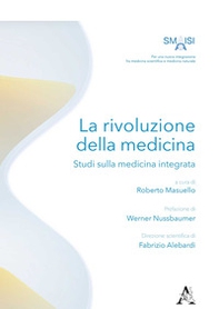 La rivoluzione della medicina. Studi sulla medicina integrata - Librerie.coop
