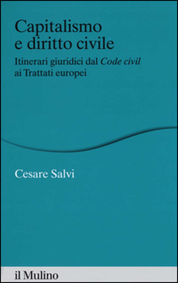 Capitalismo e diritto civile. Itinerari giuridici dal Code civil ai Trattati europei - Librerie.coop Capitalismo e diritto civile. Itinerari giuridici dal Code civil ai Trattati europei - Librerie.coop
