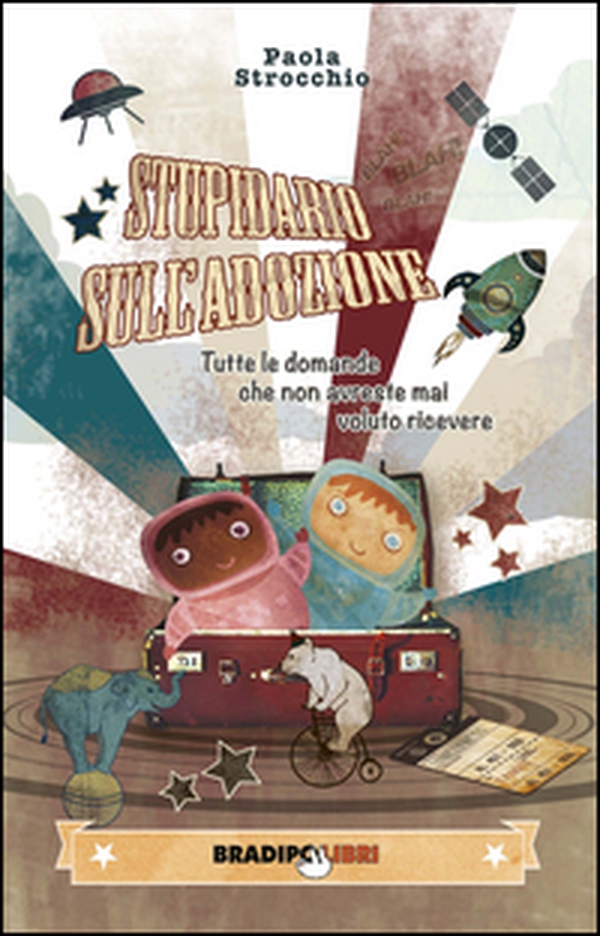 Stupidario sull'adozione. Tutte le domande che non avreste mai voluto ricevere - Librerie.coop Stupidario sull'adozione. Tutte le domande che non avreste mai voluto ricevere - Librerie.coop
