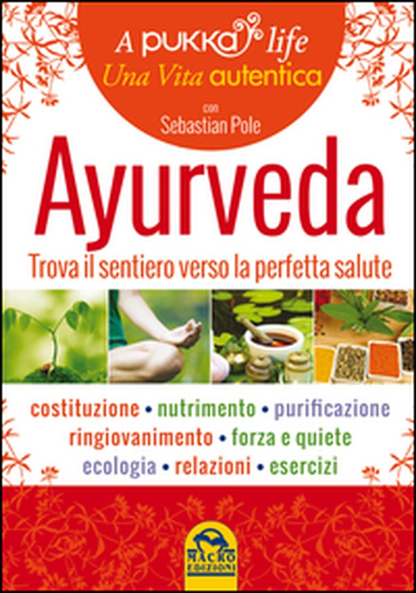 Ayurveda. A pukka life. Trova il sentiero verso la perfetta salute - Librerie.coop Ayurveda. A pukka life. Trova il sentiero verso la perfetta salute - Librerie.coop