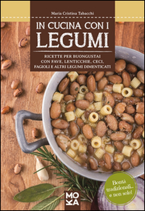In cucina con i legumi. Ricette per buongustai con fave, lenticchie, ceci, fagioli e altri legumi dimenticati - Librerie.coop In cucina con i legumi. Ricette per buongustai con fave, lenticchie, ceci, fagioli e altri legumi dimenticati - Librerie.coop
