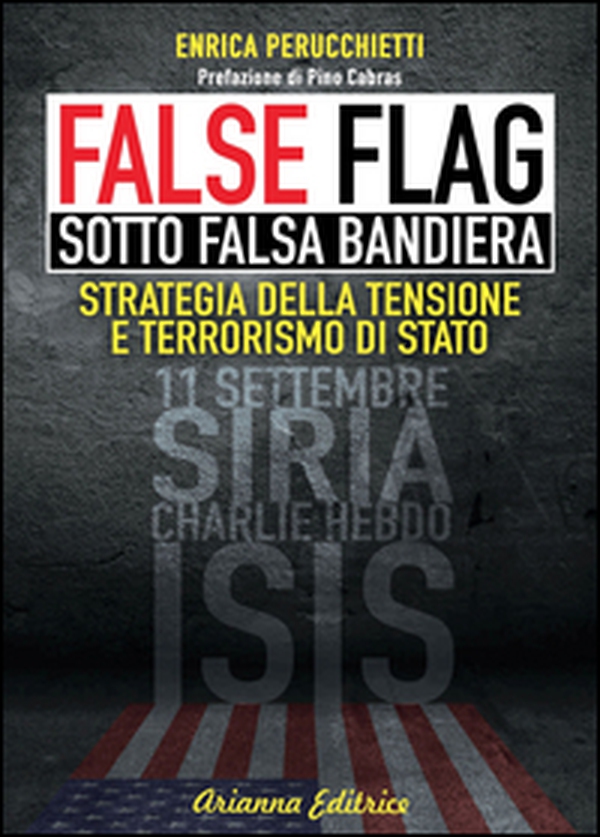 False flag. Sotto falsa bandiera. Strategia della tensione e terrorismo di Stato - Librerie.coop False flag. Sotto falsa bandiera. Strategia della tensione e terrorismo di Stato - Librerie.coop
