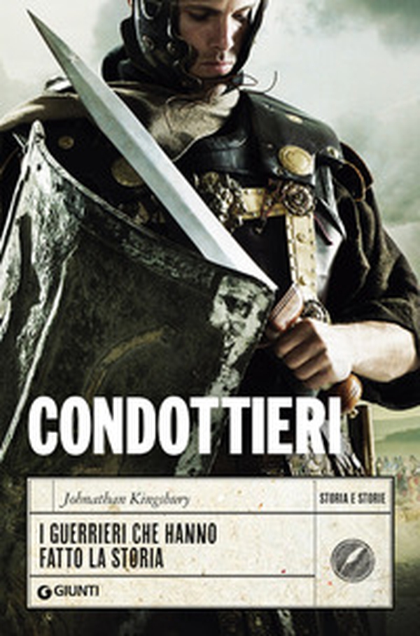 Condottieri. I guerrieri che hanno fatto la storia - Librerie.coop Condottieri. I guerrieri che hanno fatto la storia - Librerie.coop