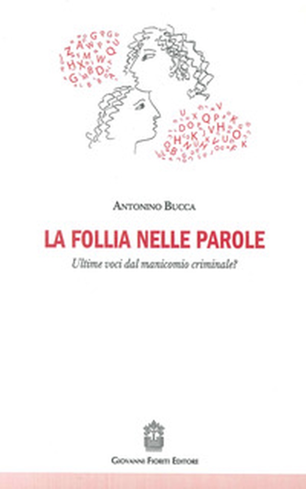 La follia nelle parole. Ultime voci dal manicomio criminale? - Librerie.coop La follia nelle parole. Ultime voci dal manicomio criminale? - Librerie.coop
