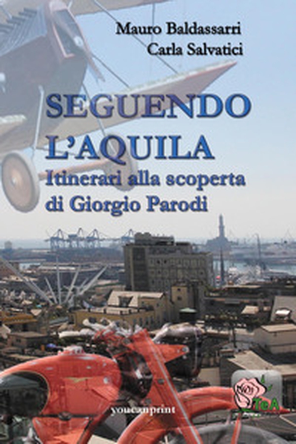 Seguendo l'Aquila. Itinerari alla scoperta di Giorgio Parodi - Librerie.coop Seguendo l'Aquila. Itinerari alla scoperta di Giorgio Parodi - Librerie.coop