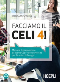 Facciamo il CELI 4! Manuale di preparazione all'esame CELI 4 dell'Università per stranieri di Perugia - Librerie.coop