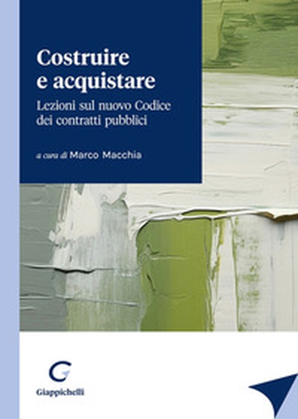 Costruire e acquistare. Lezioni sul nuovo codice dei contratti pubblici - Librerie.coop Costruire e acquistare. Lezioni sul nuovo codice dei contratti pubblici - Librerie.coop
