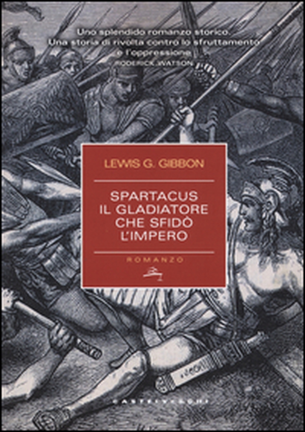 Spartacus. Il gladiatore che sfidò l'impero - Librerie.coop Spartacus. Il gladiatore che sfidò l'impero - Librerie.coop