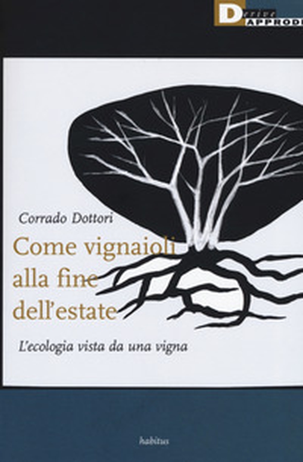 Come vignaioli alla fine dell'estate. L'ecologia vista da una vigna - Librerie.coop Come vignaioli alla fine dell'estate. L'ecologia vista da una vigna - Librerie.coop