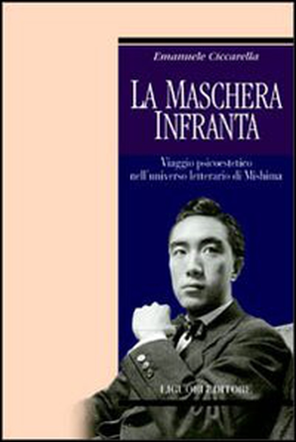 La maschera infranta. Viaggio psicoestetico nell'universo letterario di Mishima - Librerie.coop La maschera infranta. Viaggio psicoestetico nell'universo letterario di Mishima - Librerie.coop