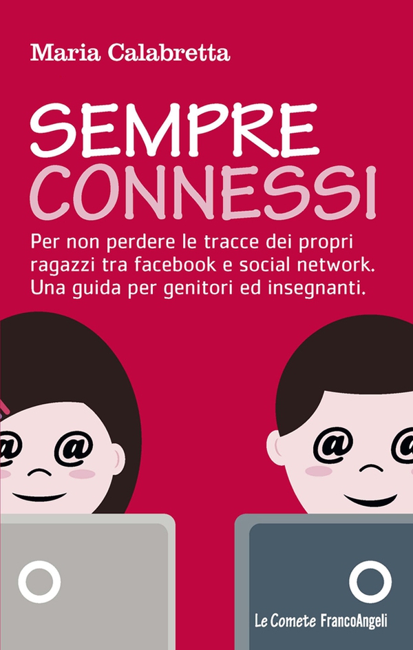 Sempre connessi. Per non perdere le tracce dei propri ragazzi tra facebook e social network. Una guida per genitori ed insegnanti - Librerie.coop Sempre connessi. Per non perdere le tracce dei propri ragazzi tra facebook e social network. Una guida per genitori ed insegnanti - Librerie.coop