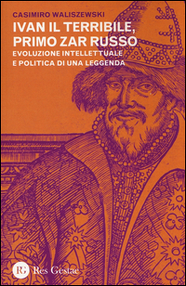 Ivan il Terribile, primo zar russo. Evoluzione intellettuale e politica di una leggenda - Librerie.coop Ivan il Terribile, primo zar russo. Evoluzione intellettuale e politica di una leggenda - Librerie.coop
