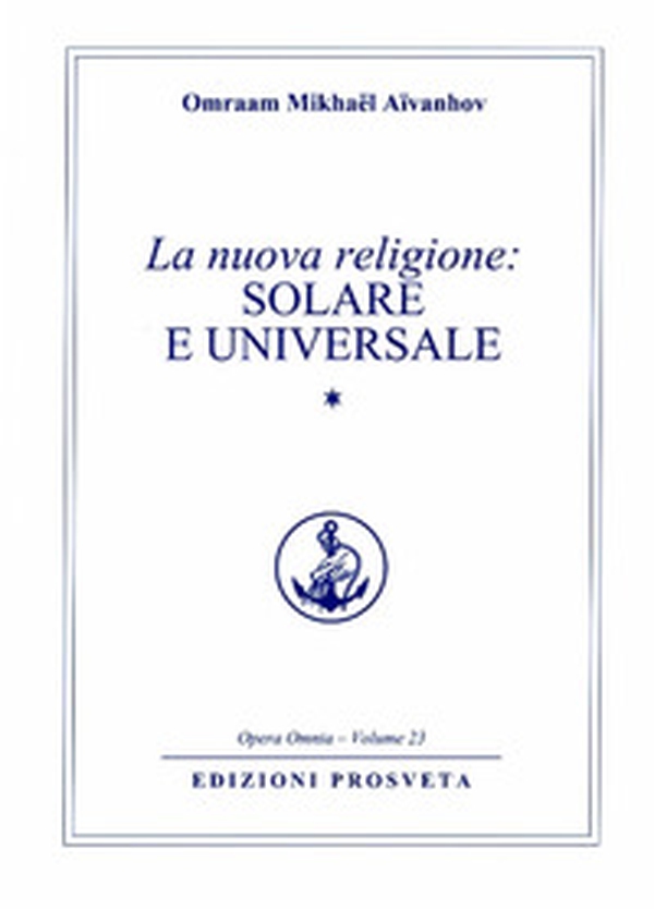 La nuova religione: solare e universale - Vol. 1 - Librerie.coop La nuova religione: solare e universale - Vol. 1 - Librerie.coop