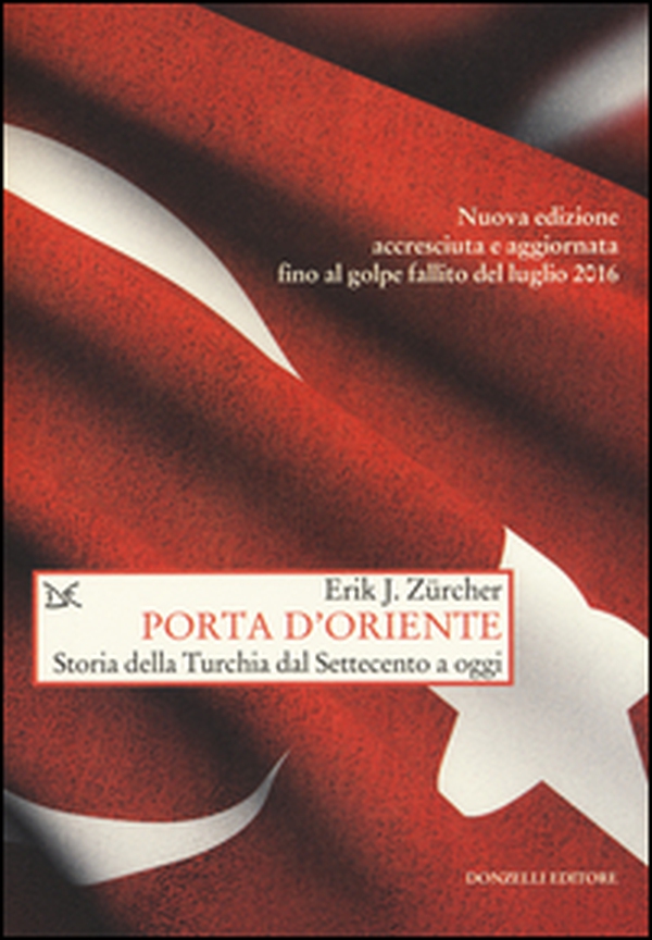 Porta d'Oriente. Una storia della Turchia dal Settecento a oggi - Librerie.coop Porta d'Oriente. Una storia della Turchia dal Settecento a oggi - Librerie.coop