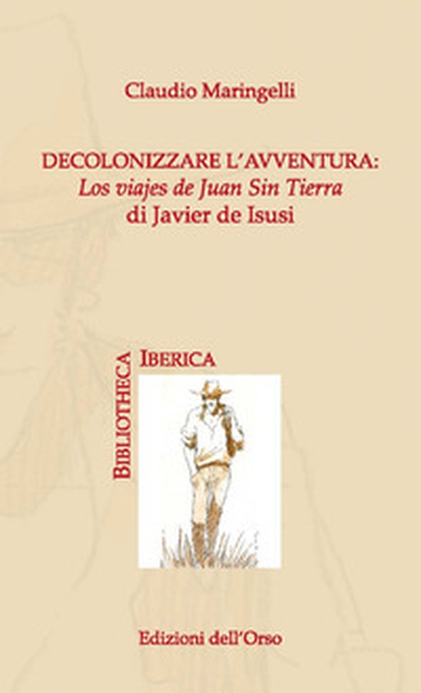 Decolonizzare l'avventura: los viajes de Juan Sin Tierra di Javier de Isusi - Librerie.coop Decolonizzare l'avventura: los viajes de Juan Sin Tierra di Javier de Isusi - Librerie.coop