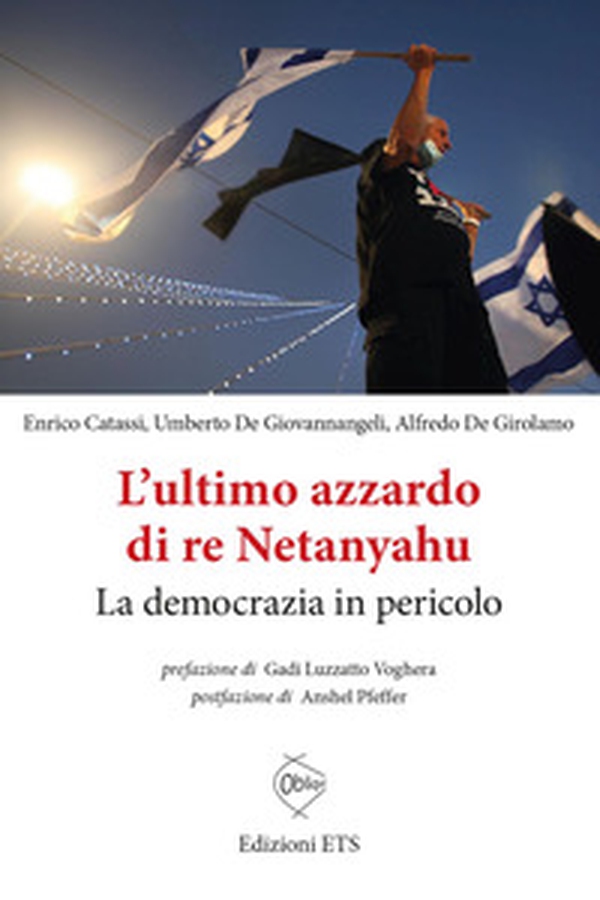 L'ultimo azzardo di re Netanyahu. La democrazia in in pericolo - Librerie.coop L'ultimo azzardo di re Netanyahu. La democrazia in in pericolo - Librerie.coop