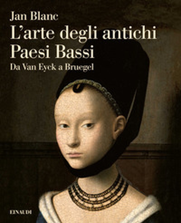 L'arte degli antichi Paesi Bassi. Da Van Eyck a Bruegel - Librerie.coop L'arte degli antichi Paesi Bassi. Da Van Eyck a Bruegel - Librerie.coop