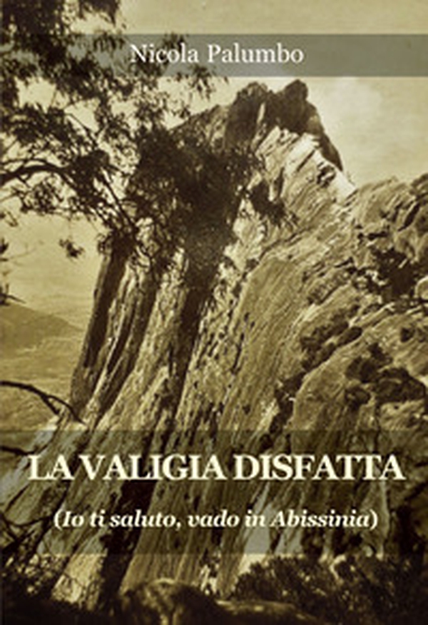La valigia disfatta. Io ti saluto, vado in Abissinia - Librerie.coop La valigia disfatta. Io ti saluto, vado in Abissinia - Librerie.coop