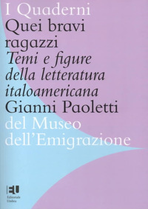 Quei bravi ragazzi. Temi e figure della letteratura italoamericana - Librerie.coop Quei bravi ragazzi. Temi e figure della letteratura italoamericana - Librerie.coop