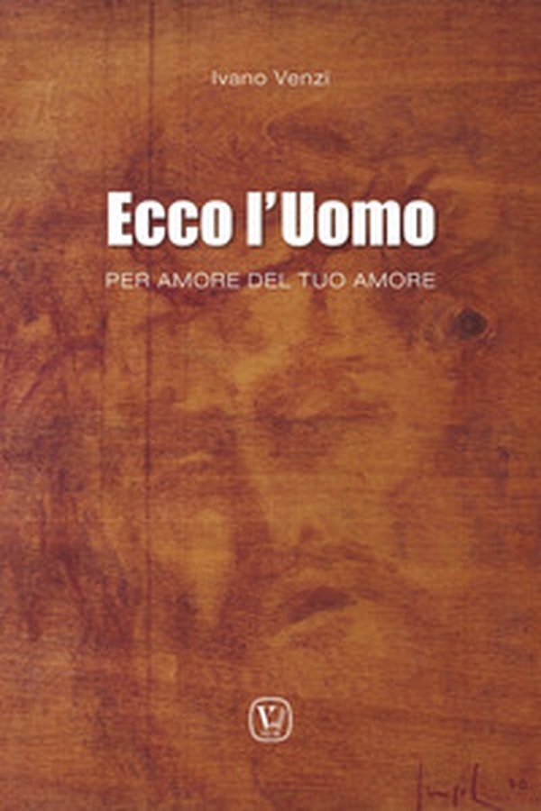 Ecco l'uomo. Per amore del tuo amore - Librerie.coop Ecco l'uomo. Per amore del tuo amore - Librerie.coop