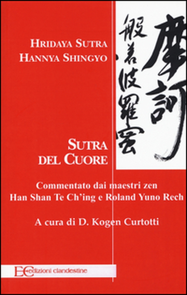 Hridaya Sutra, Hannya Shingyo. Sutra del cuore. Commentato dai maestri zen Han Shan Te Ch'ing e Rolad Yuno Rech - Librerie.coop Hridaya Sutra, Hannya Shingyo. Sutra del cuore. Commentato dai maestri zen Han Shan Te Ch'ing e Rolad Yuno Rech - Librerie.coop