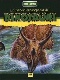 Dinosauri. La mia piccola enciclopedia - Librerie.coop