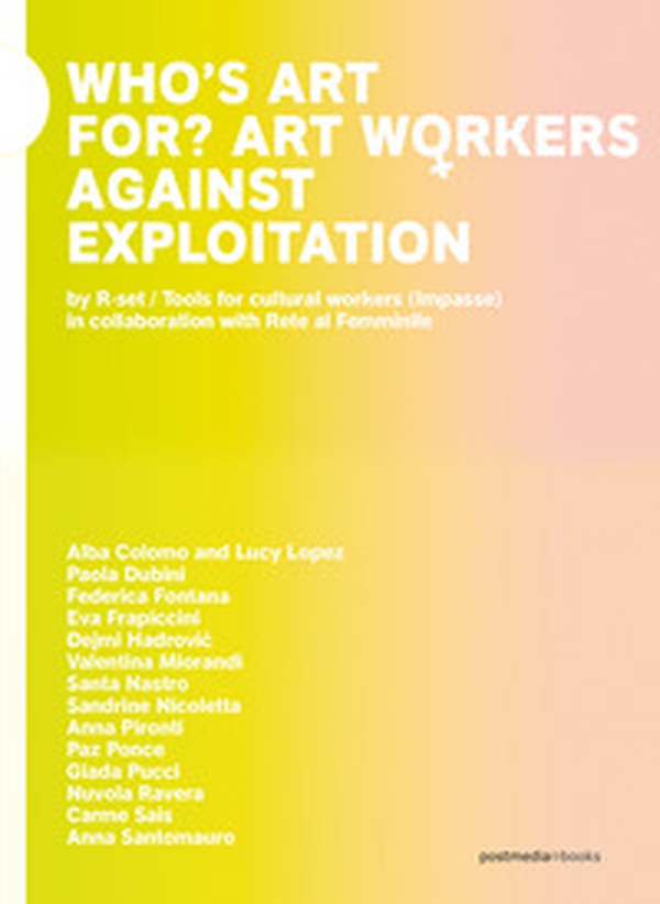 Who's art for? Art workers against exploitation. Ediz. italiana e inglese - Librerie.coop Who's art for? Art workers against exploitation. Ediz. italiana e inglese - Librerie.coop