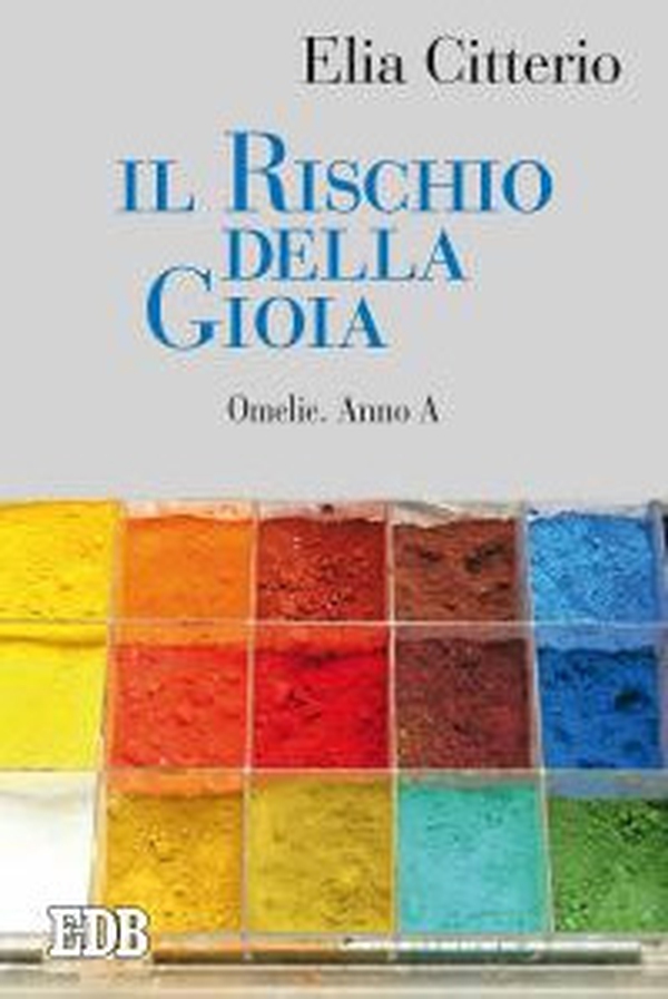 Il rischio della gioia. Omelie. Anno A - Librerie.coop Il rischio della gioia. Omelie. Anno A - Librerie.coop