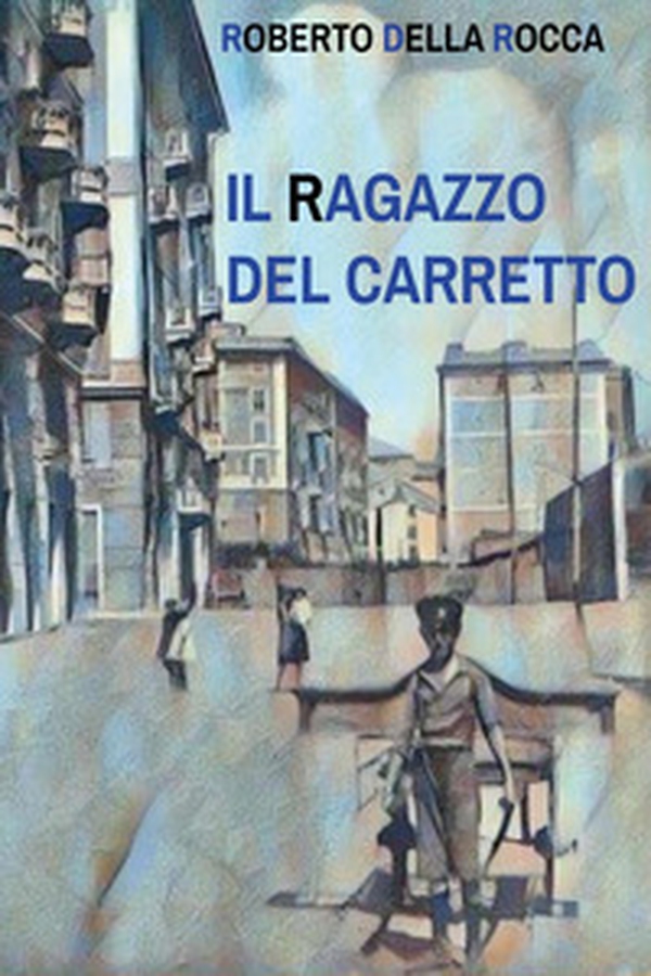 Il ragazzo del carretto - Librerie.coop Il ragazzo del carretto - Librerie.coop