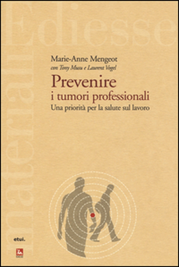 Prevenire i tumori professionali. Una priorità per la salute sul lavoro - Librerie.coop Prevenire i tumori professionali. Una priorità per la salute sul lavoro - Librerie.coop