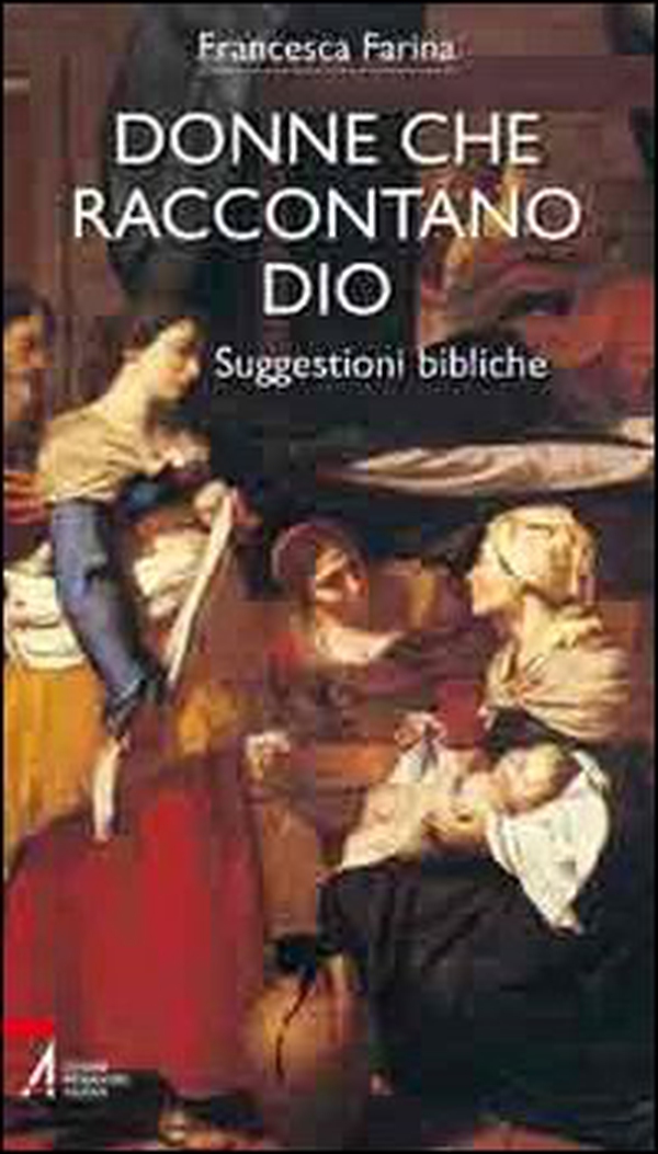 Donne che raccontano Dio. Suggestioni bibliche - Librerie.coop Donne che raccontano Dio. Suggestioni bibliche - Librerie.coop