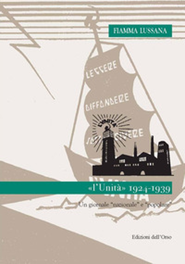 «l'Unità». 1924-1939: un giornale «nazionale» e «popolare» - Librerie.coop «l'Unità». 1924-1939: un giornale «nazionale» e «popolare» - Librerie.coop