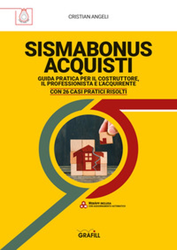 Sismabonus acquisti. Guida pratica per il costruttore, il professionista e l'acquirente. Con 26 casi pratici risolti - Librerie.coop Sismabonus acquisti. Guida pratica per il costruttore, il professionista e l'acquirente. Con 26 casi pratici risolti - Librerie.coop