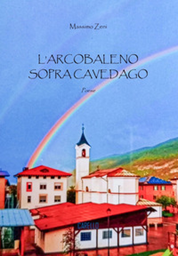 L'arcobaleno sopra Cavedago - Librerie.coop L'arcobaleno sopra Cavedago - Librerie.coop