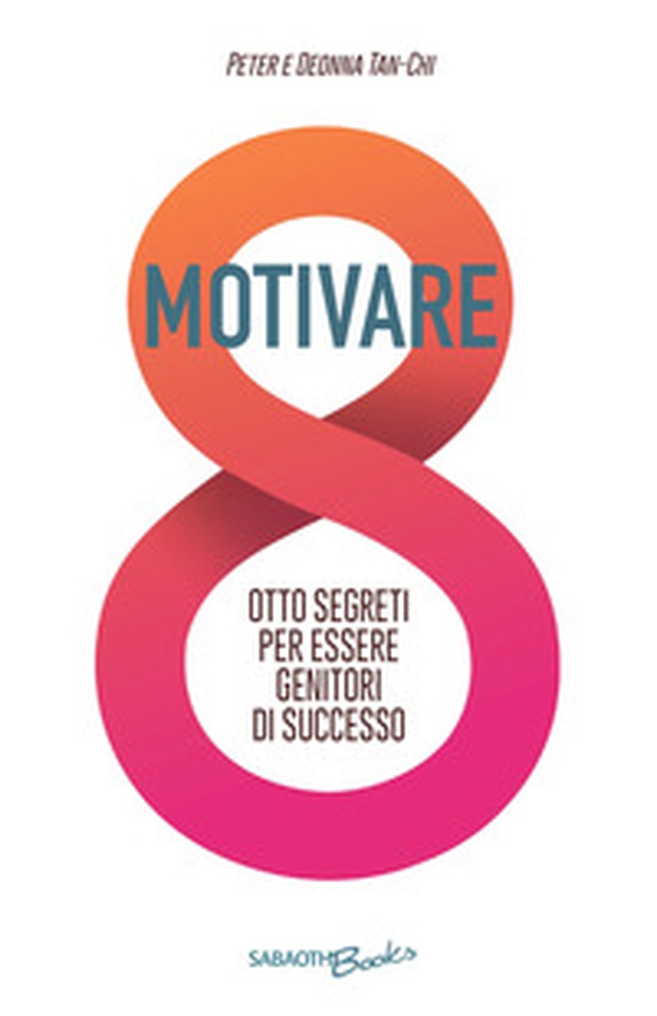 Motivare. Otto segreti per essere genitori di successo - Librerie.coop Motivare. Otto segreti per essere genitori di successo - Librerie.coop