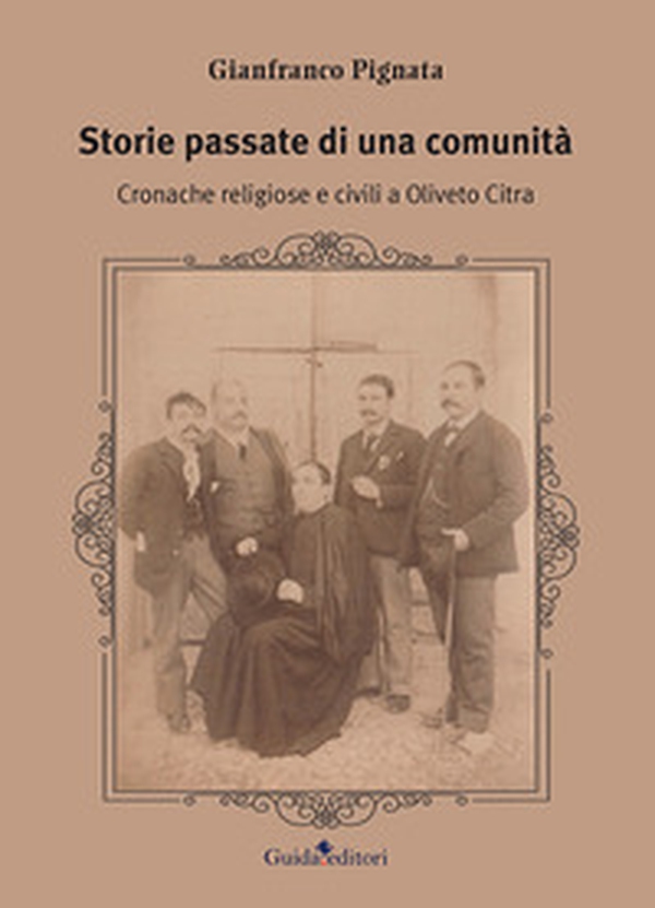 Storie passate di una comunità. Cronache religiose e civili a Oliveto Citra - Librerie.coop Storie passate di una comunità. Cronache religiose e civili a Oliveto Citra - Librerie.coop