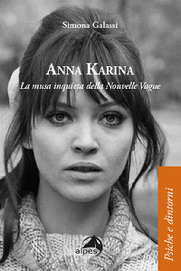 Anna Karina. La musa inquieta della Nouvelle Vague - Librerie.coop Anna Karina. La musa inquieta della Nouvelle Vague - Librerie.coop