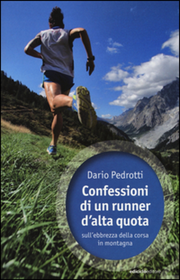 Confessioni di un runner d'alta quota sull'ebbrezza della corsa in montagna - Librerie.coop Confessioni di un runner d'alta quota sull'ebbrezza della corsa in montagna - Librerie.coop