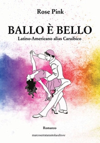 Ballo è bello. Latino-Americano alias Caraibico - Librerie.coop