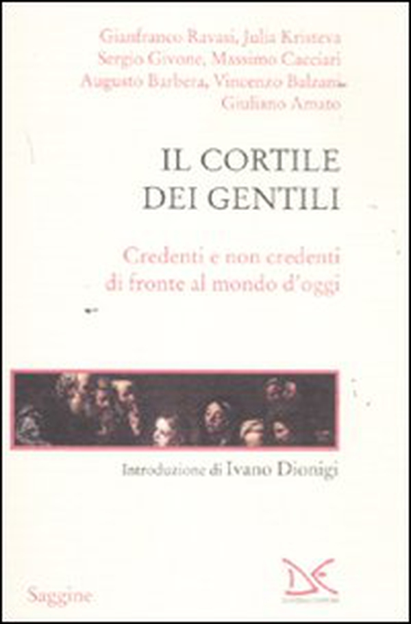 Il cortile dei gentili. Credenti e non credenti di fronte al mondo di oggi - Librerie.coop Il cortile dei gentili. Credenti e non credenti di fronte al mondo di oggi - Librerie.coop