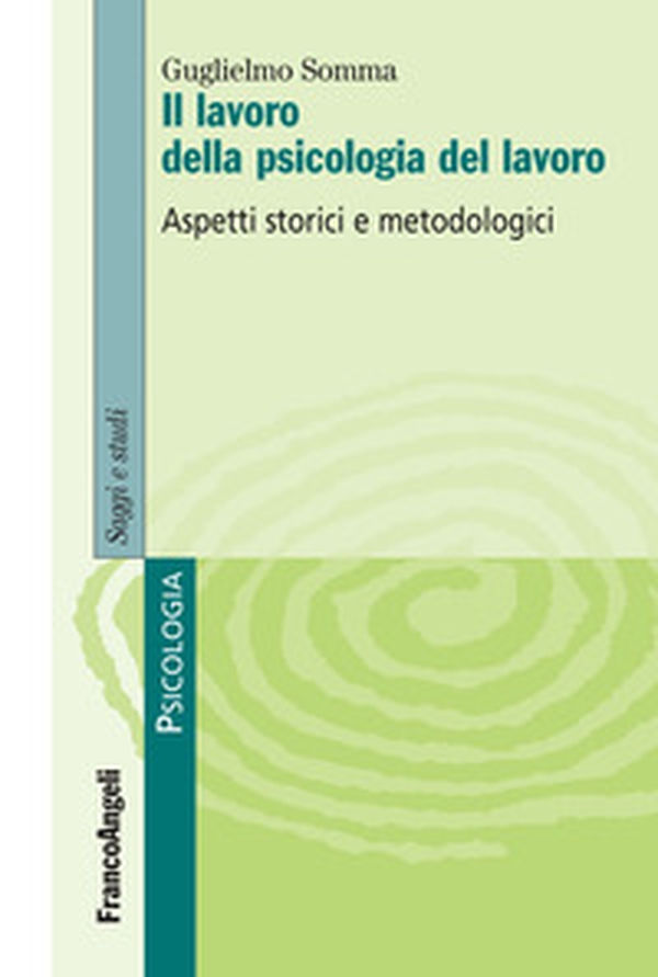 Il lavoro della psicologia del lavoro. Aspetti storici e metodologici - Librerie.coop Il lavoro della psicologia del lavoro. Aspetti storici e metodologici - Librerie.coop