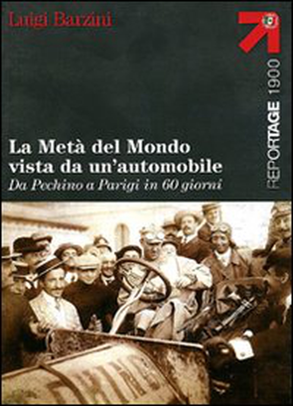 La metà del mondo vista da un'automobile. Da Pechino a Parigi in 60 giorni - Librerie.coop La metà del mondo vista da un'automobile. Da Pechino a Parigi in 60 giorni - Librerie.coop