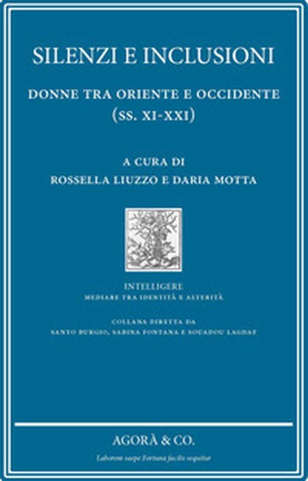 Silenzi e inclusione: donne tra Oriente e Occidente (ss. XI-XXI) - Librerie.coop Silenzi e inclusione: donne tra Oriente e Occidente (ss. XI-XXI) - Librerie.coop