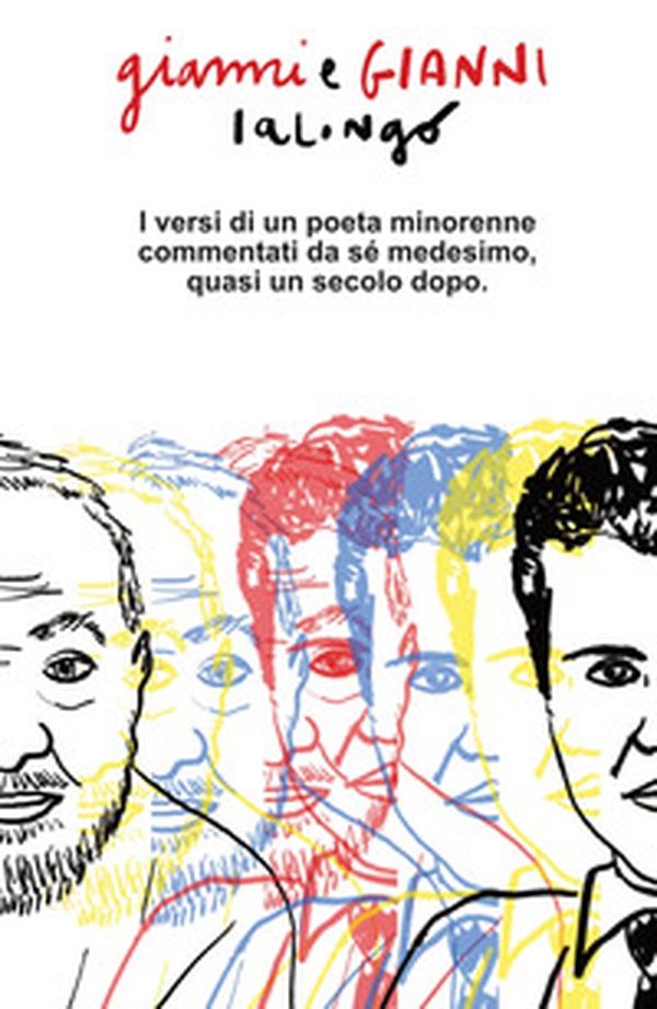Gianni e Gianni Ialongo. I versi di un poeta minorenne commentati da se medesimo circa un secolo dopo - Librerie.coop Gianni e Gianni Ialongo. I versi di un poeta minorenne commentati da se medesimo circa un secolo dopo - Librerie.coop