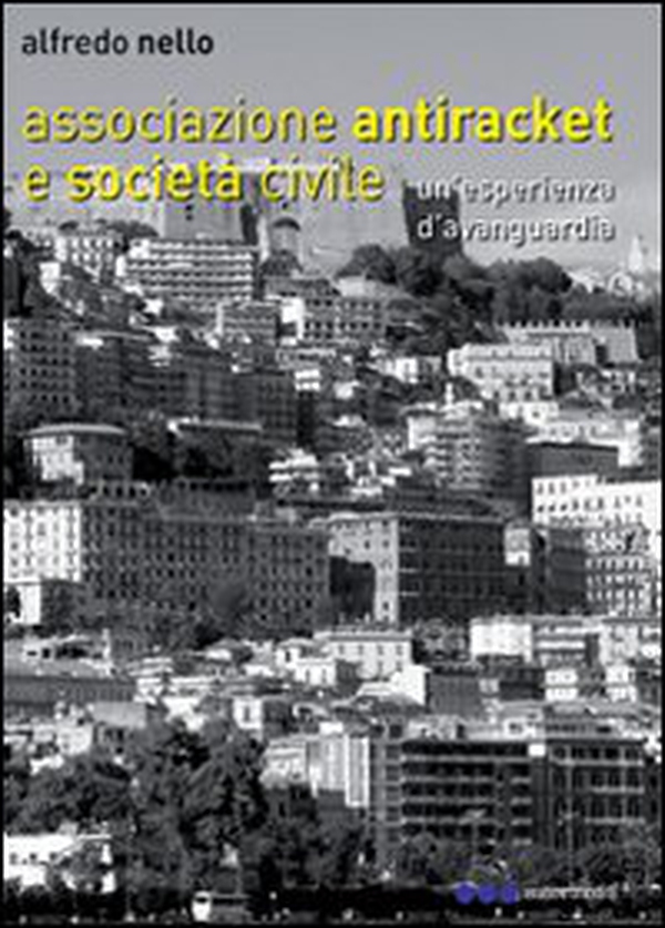 Associazioni antiracket e società civile. Una esperienza d'avanguardia - Librerie.coop Associazioni antiracket e società civile. Una esperienza d'avanguardia - Librerie.coop