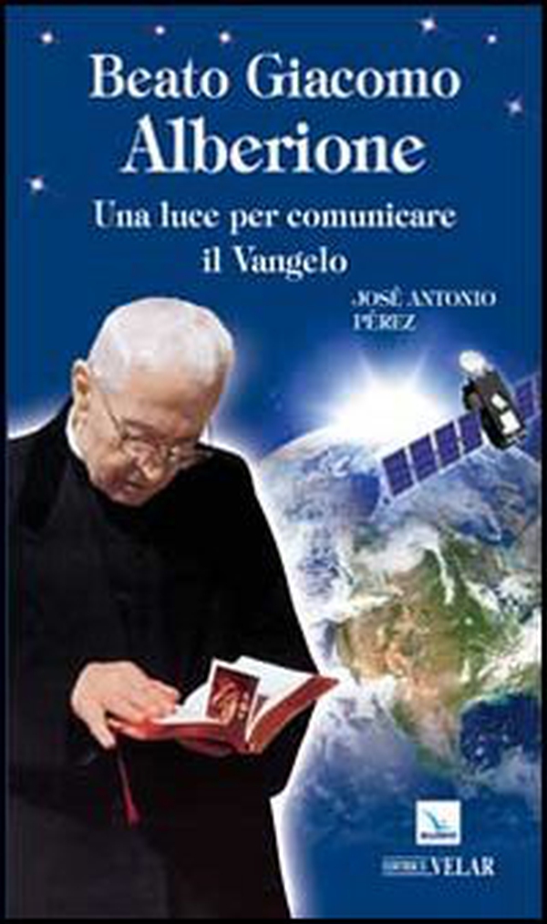 Beato Giacomo Alberione. Una luce per comunicare il Vangelo - Librerie.coop Beato Giacomo Alberione. Una luce per comunicare il Vangelo - Librerie.coop