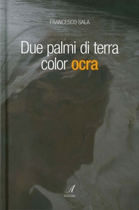 Due palmi di terra color ocra - Librerie.coop