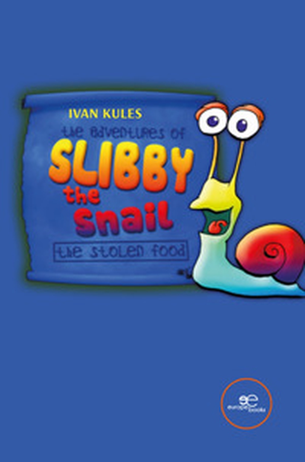 The adventures of Slibby the Snail. The stolen food - Librerie.coop The adventures of Slibby the Snail. The stolen food - Librerie.coop