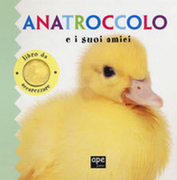 Anatroccolo e i suoi amici. Libro da accarezzare - Librerie.coop Anatroccolo e i suoi amici. Libro da accarezzare - Librerie.coop