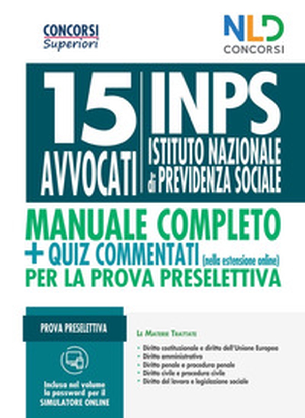 Concorso 15 Legali INPS: 15 avvocati. Manuale completo per il concorso + quiz commentati per la prova preselettiva - Librerie.coop Concorso 15 Legali INPS: 15 avvocati. Manuale completo per il concorso + quiz commentati per la prova preselettiva - Librerie.coop